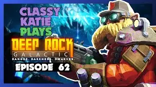 ClassyKatie Plays Deep Rock Galactic! ◉ Episode 62