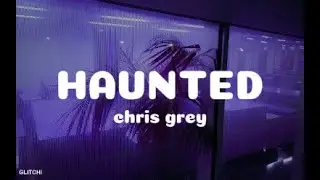 CHRIS GREY _ HAUNTED (مترجمة + lyrics )