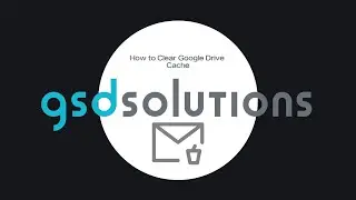 How to Clear Google Drive Cache (Web & Desktop) | GSD Solutions