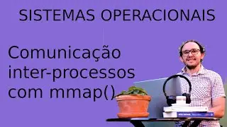 15 - Comunica&ccedil;&atilde;o Inter-Processos com mmap()