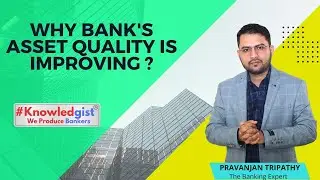 Why Bank's Asset Quality Is Improving ?