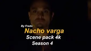 Season 4 Nacho Varga [Scene Pack 4k]