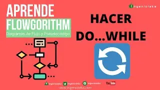 🔃17: Estructura HACER o DO WHILE en Flowgorithm🤓 | @Ingenioteka#flowgorithm