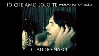 Claudio Nasci - Io Che Amo Solo Te (Versão em Portugês) | Europa