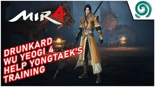 MIR4 - Drunkard Wu Yeogi 4 | Help Yongtaek's Training