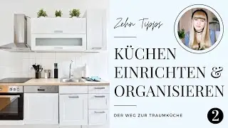 10 TIPPS | K&Uuml;CHEN EINRICHTEN & ORGANISIEREN | Der Weg zur Designerk&uuml;che | Annika Shurafa