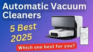 5 Best Automatic Vacuum Cleaners 2025  Top Robot Vacuums with Mop & Self Empty Dock