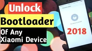 How To Unlock Bootloader Of Any Xiaomi Device officially | Safest & Easiest Method | 2019