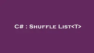 C# : Shuffle List T