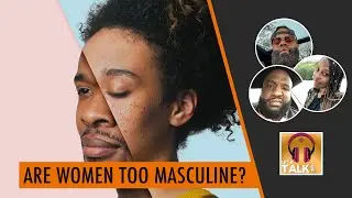 Are women BECOMING TOO MASCULINE? | Lapeef 