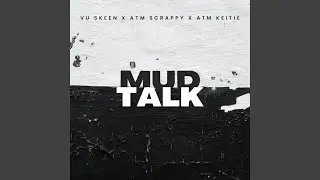 Mud Talk (feat. ATM Scrappy & ATM Keitie)