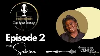 Safe Space Sundays S1. Ep2 | Sabrina's Story