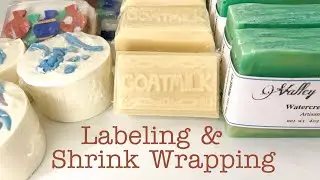 Labeling & Shrink Wrapping | Belle Valley Soaps