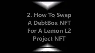 Unstake Debtbox V2 NFT - Swap Debtbox NFT For Lemon Project NFT - Stake Lemon NFT