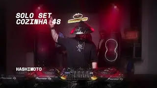 HASHIMOTO | LIVE SOLO SET | COZINHA 48 #6