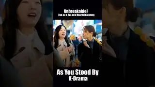 As You Stood By Unbreakable: Eun-su & Hui-Su's Heartfelt Journey #AsYouStoodBy #kdrama #kdramaedit