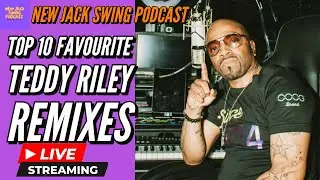 New Jack Swing Podcast: Top 10 Favourite Teddy Riley Remixes