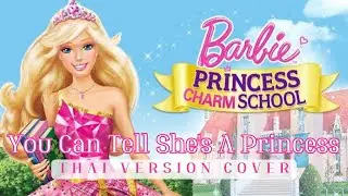 [Thai Ver./ร้องไทย] You Can Tell She's A Princess - Barbie Princess Charm School