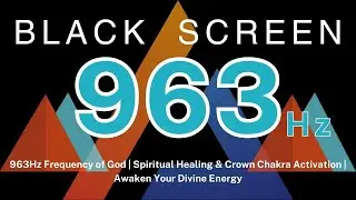 963Hz Frequency of God | Spiritual Healing & Crown Chakra Activation | Awaken Your Divine Energy
