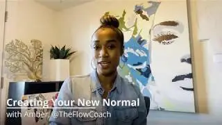 How to Create Your New Normal during the Covid-19 Quarantine