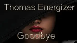 Thomas Energizer -  Goodbye - 2022