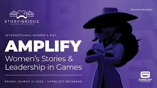 Amplify Women&rsquo;s Stories & Leadership in Games - International Women&rsquo;s Day Masterclass