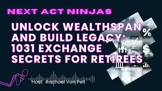Unlock Wealthspan and Build Legacy: 1031 Exchange Secrets for Retirees