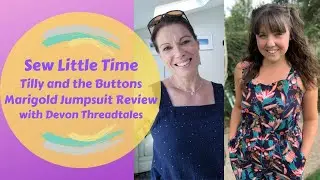 Sew Little Time - Tilly and the Buttons Marigold Jumpsuit Pattern Review with Devon Threadtales