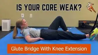 Core Strength Test : Glute Bridge With Knee Extension