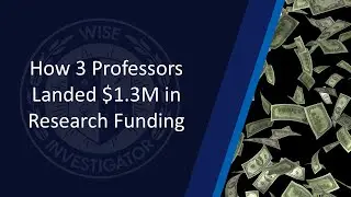 How 3 Professors Landed $1.3M in Research Funding (and What You Can Learn From Them)