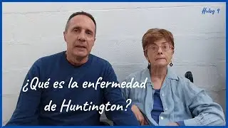 ¿Qué es la enfermedad de Huntington? #9 Vlog