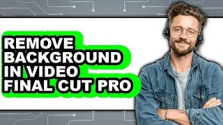How to Remove Background in Video Final Cut Pro (full Guide)