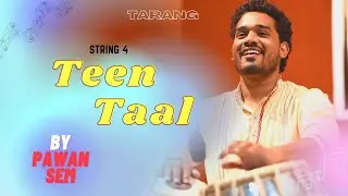 String 4 | तीन ताल | Pawan Sem | तबला वादक I Whistle Media | Tarang | Unfolding The Talents