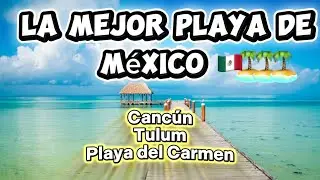 La mejor playa de México 🇲🇽: Cancún, Playa del Carmen o Tulum: La mejor según tu estilo de viaje