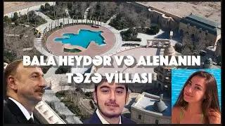 PAYLAŞ! Bala Heydər və Alena Əliyevanın təzə möhtəşəm villası! İlham Bəylər Eyyubovu satdı! Dəhşət!