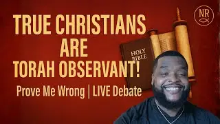 True Christians Are Torah Observant! &mdash; Prove Me Wrong | LIVE DEBATE