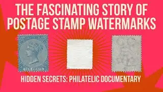 Hidden Secrets: The Fascinating Story of Postage Stamp Watermarks | Philatelic Documentary2025 03 14