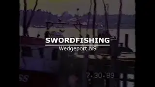1989 Harpooning Swordfish of Wedgeport, NS