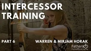 Intercessor Training | Part 6 | His Church Will Stand | Warrior Training