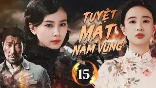 TUYỆT MẬT NẰM VÙNG - Tập 15  | Siêu Phẩm Điệp Chiến Xuất Sắc 2024 | Lưu Thi Thi, Vương Thiên Nguyên