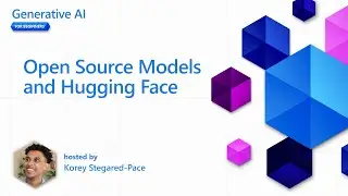 Open Source Models and Hugging Face [Pt 16] | Generative AI for Beginners