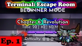 STARTING THE FINAL CHAPTER! Terminal: Escape Room - Chapter 6 - Revolution - Beginner - Part 1
