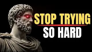 9 Truths That Unlock Your Life When You Stop Forcing It | STOICISM