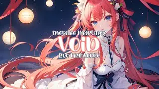 Nightcore - VOID by Melanie Martinez (Lyrics)