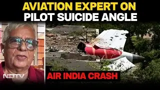 Air India Plane Crash News | Expert's Stunning Claim On Pilot's Role In Air India Crash