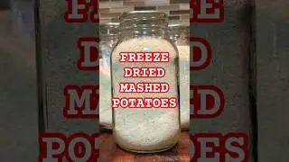40 Lbs of Potatoes into 3 Jars! (Freeze-Dried Mashed Potato Powder)