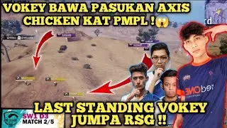 VOKEY BAWA PASUKAN AXIS CHICKEN KAT PMPL !😱 LAST STANDING VOKEY JUMPA RSG !!😱