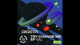 GIGSTA - Try Change Me (Original Mix)