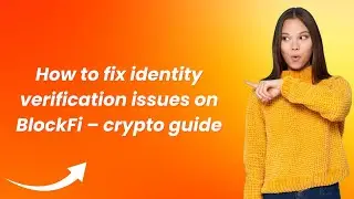 How to fix identity verification issues on BlockFi &ndash; crypto guide