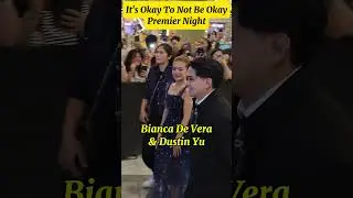 Bianca De Vera & Dustin Yu | It's Okay To Not Be Okay Premier Night #dusbia #willca #shorts